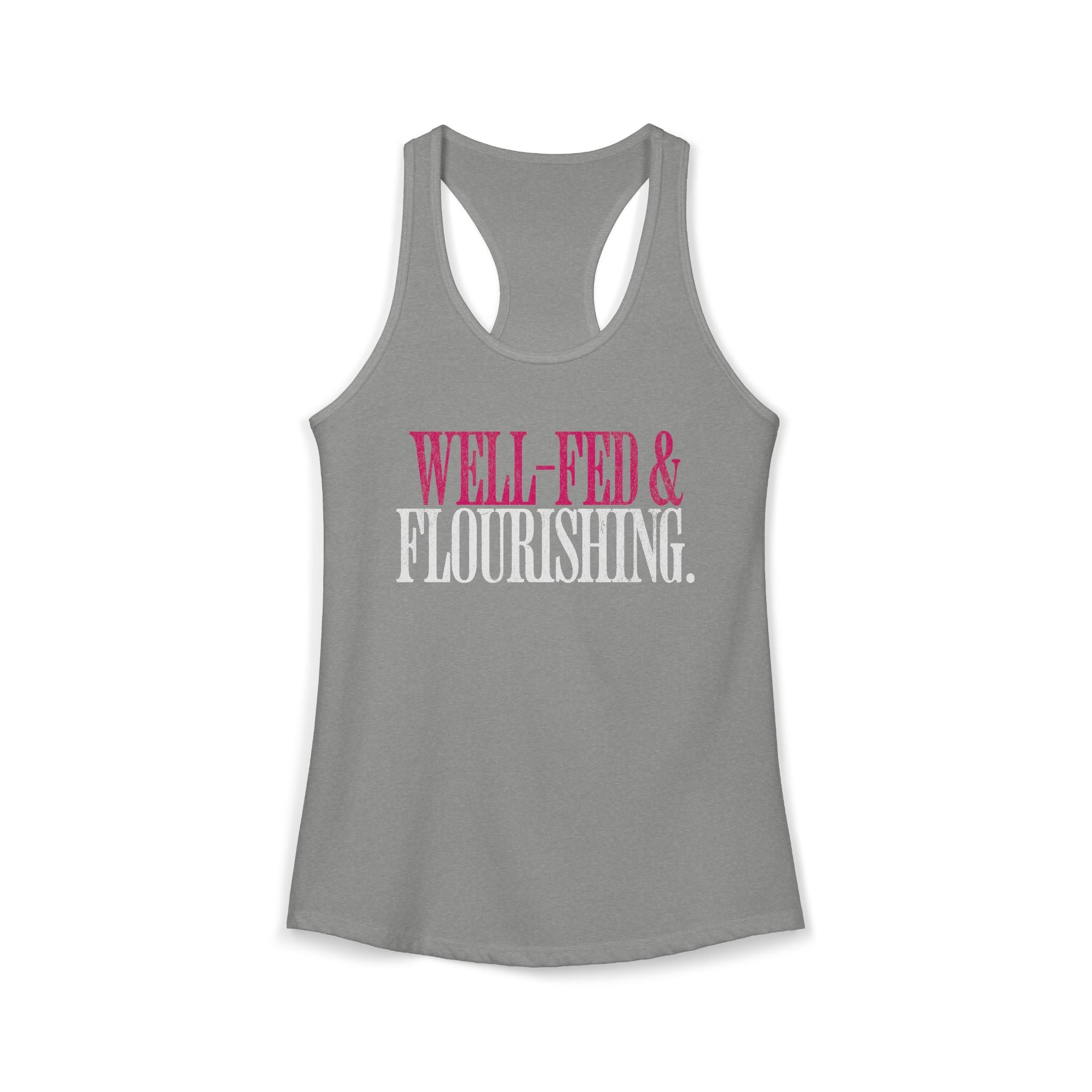 Well Fed & Flourishing Racerback Tank | Women's Gym Humor Workout Top