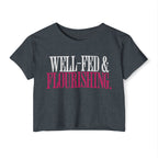 Well-Fed and Flourishing Crop Top | Women's Funny Crossfit T-shirt