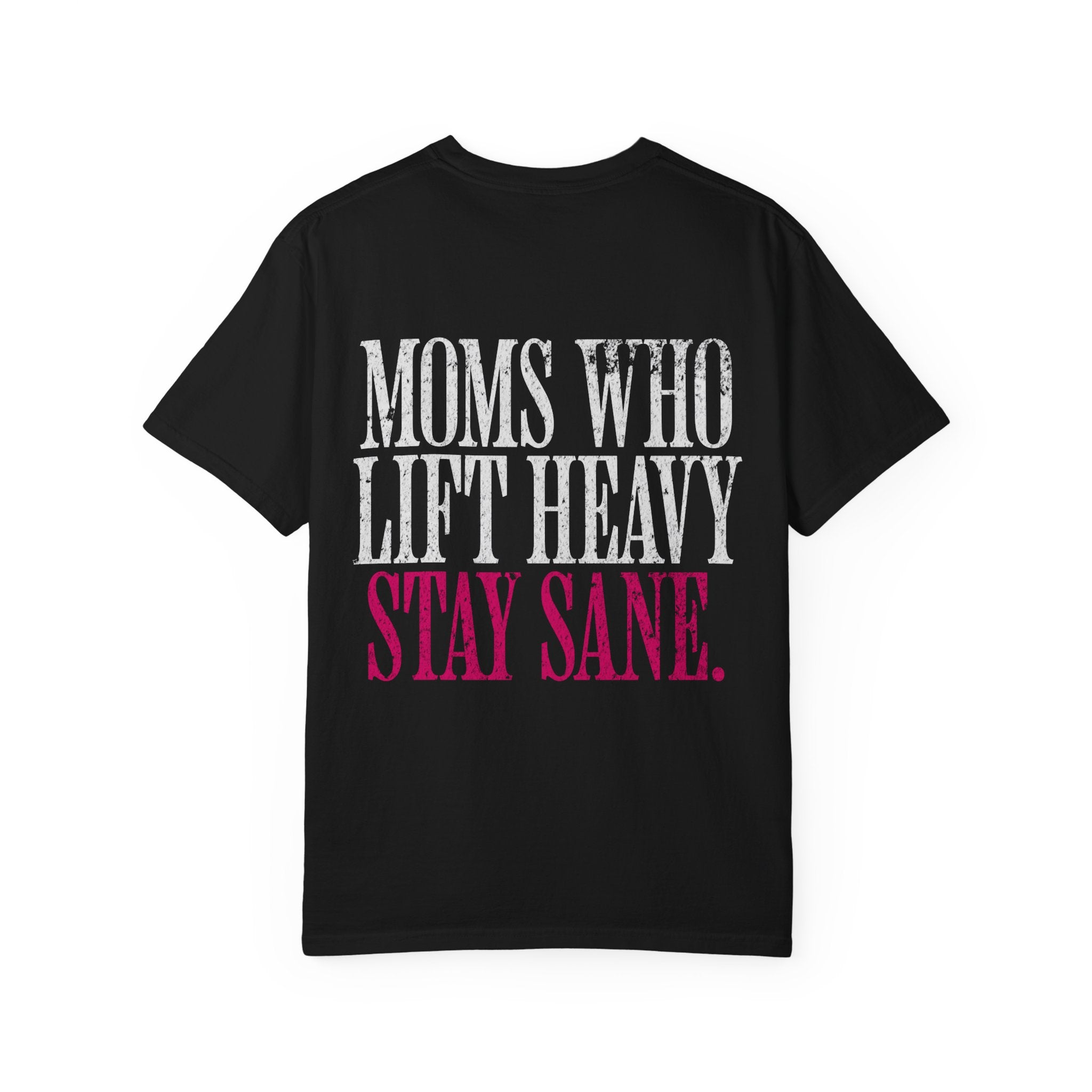 Moms Who Lift Heavy Stay Sane Gym T-shirt | Funny Women's Weightlifting Workout Tee