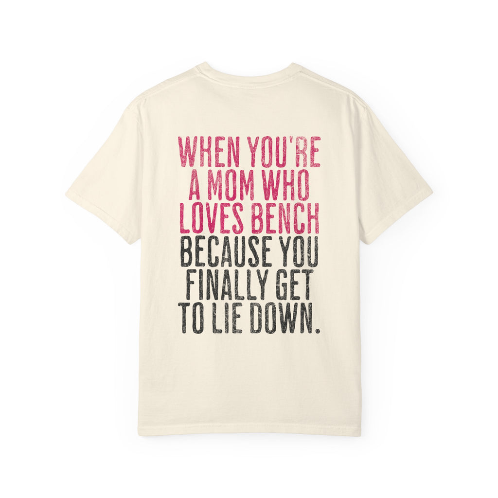 When You're a Mom Who Loves Bench T-shirt | Women's Gym Humor Tee