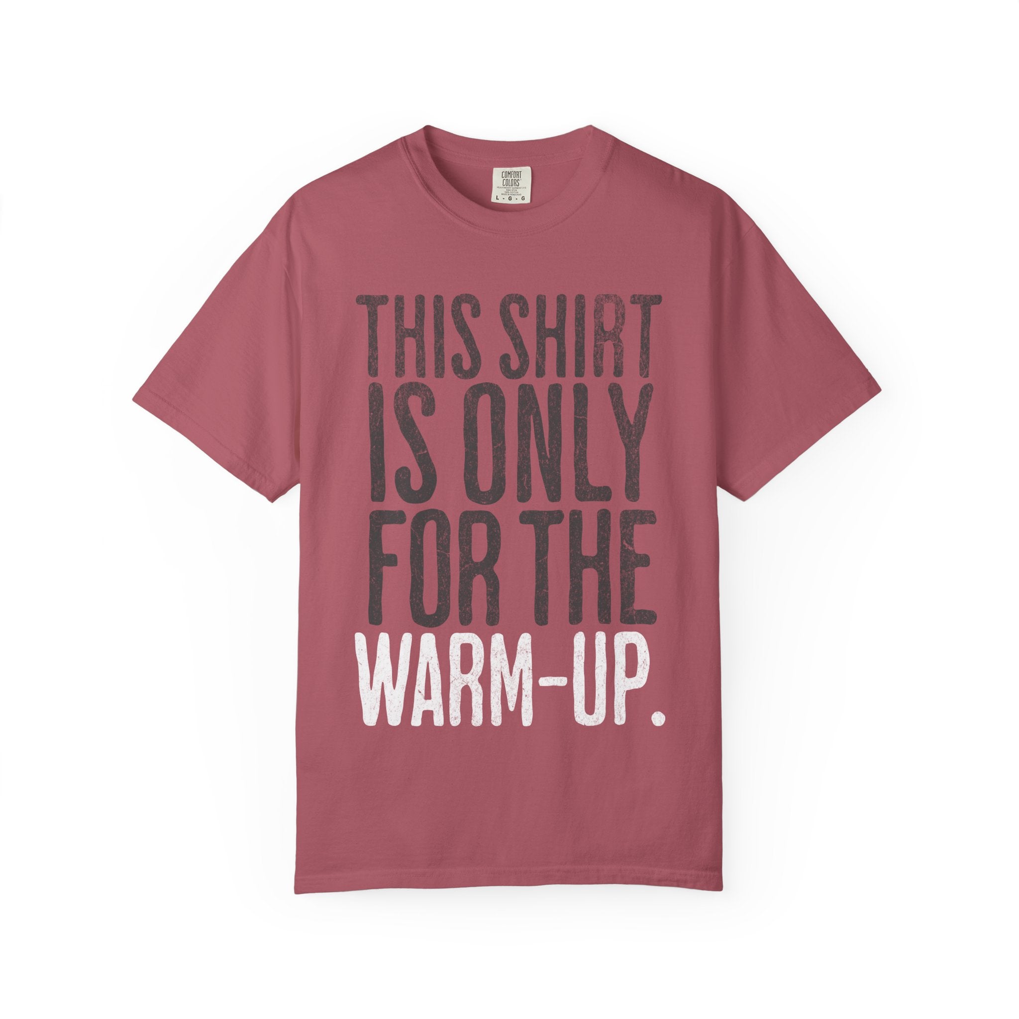 Workout T-Shirt — "This Shirt Is Only For The Warm-Up" Motivational Gym Tee