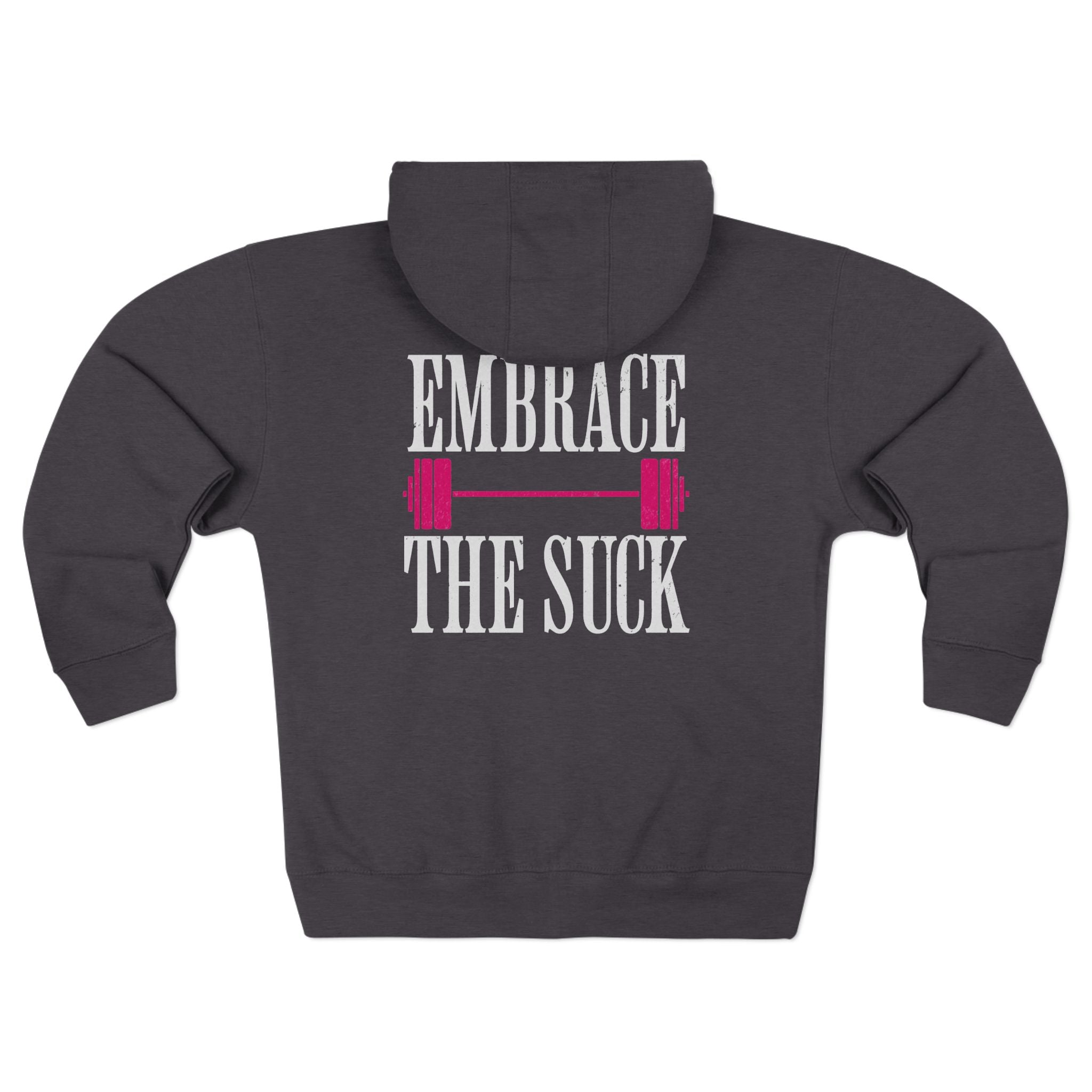 Embrace the Suck Zip Up Gym Hoodie