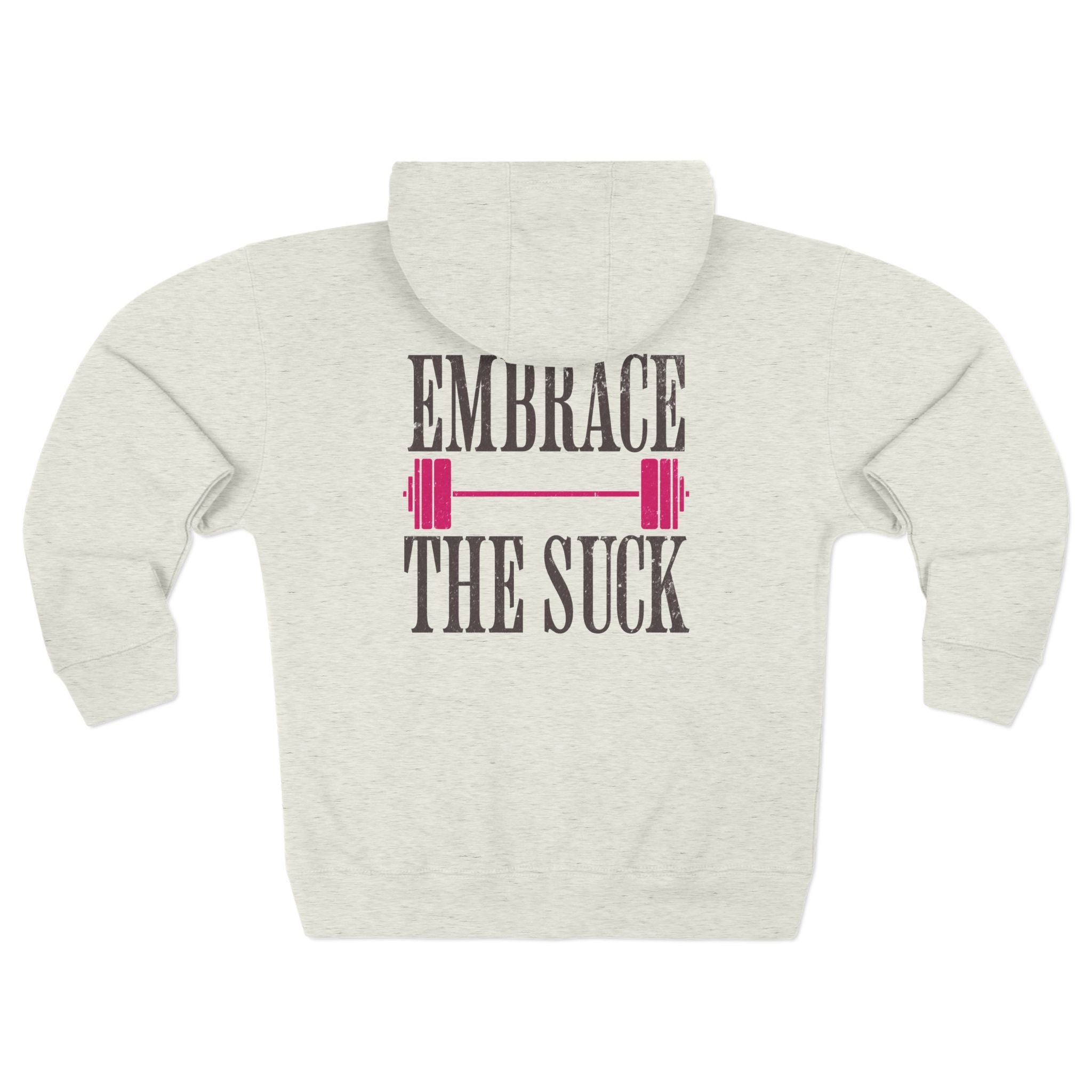 Embrace the Suck Zip Up Hoodie | Workout Humor Sweatshirt