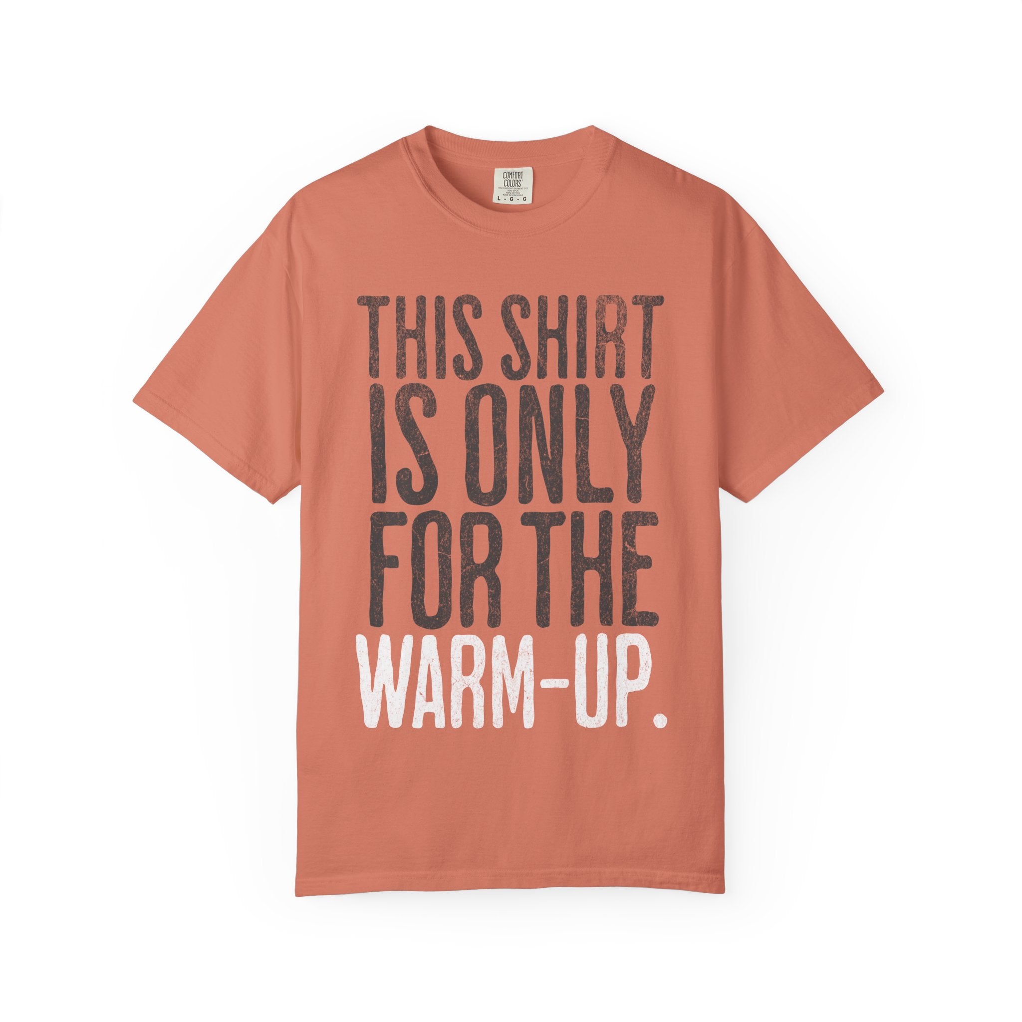 Workout T-Shirt — "This Shirt Is Only For The Warm-Up" Motivational Gym Tee
