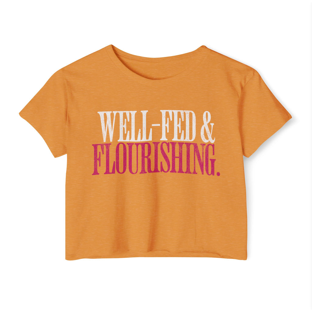 Well-Fed and Flourishing Crop Top | Women's Funny Crossfit T-shirt