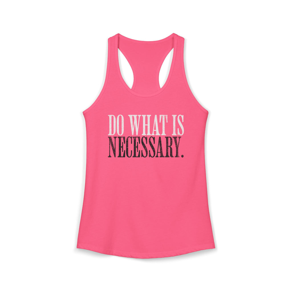 Do What Is Necessary - Racerback Tank Top