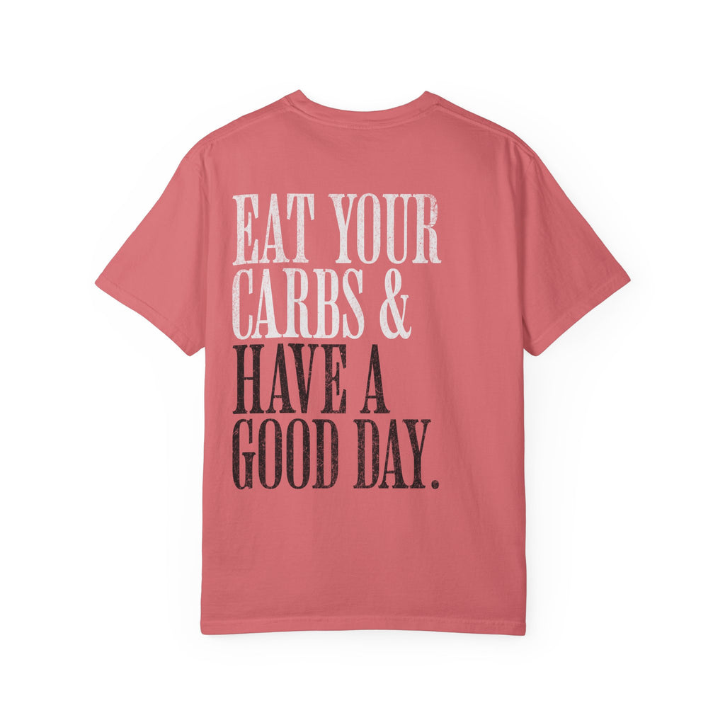 Eat Your Carbs & Have a Good Day T-Shirt | Crossfit Humor Workout Gym Tee