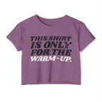 This Shirt Is Only for the Warm-up Crop T-shirt | Funny Women's Crossfit Gym T-shirt