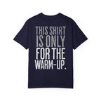 This Shirt is Only for the Warm-Up T-shirt | Unisex Crossfit Humor Tee