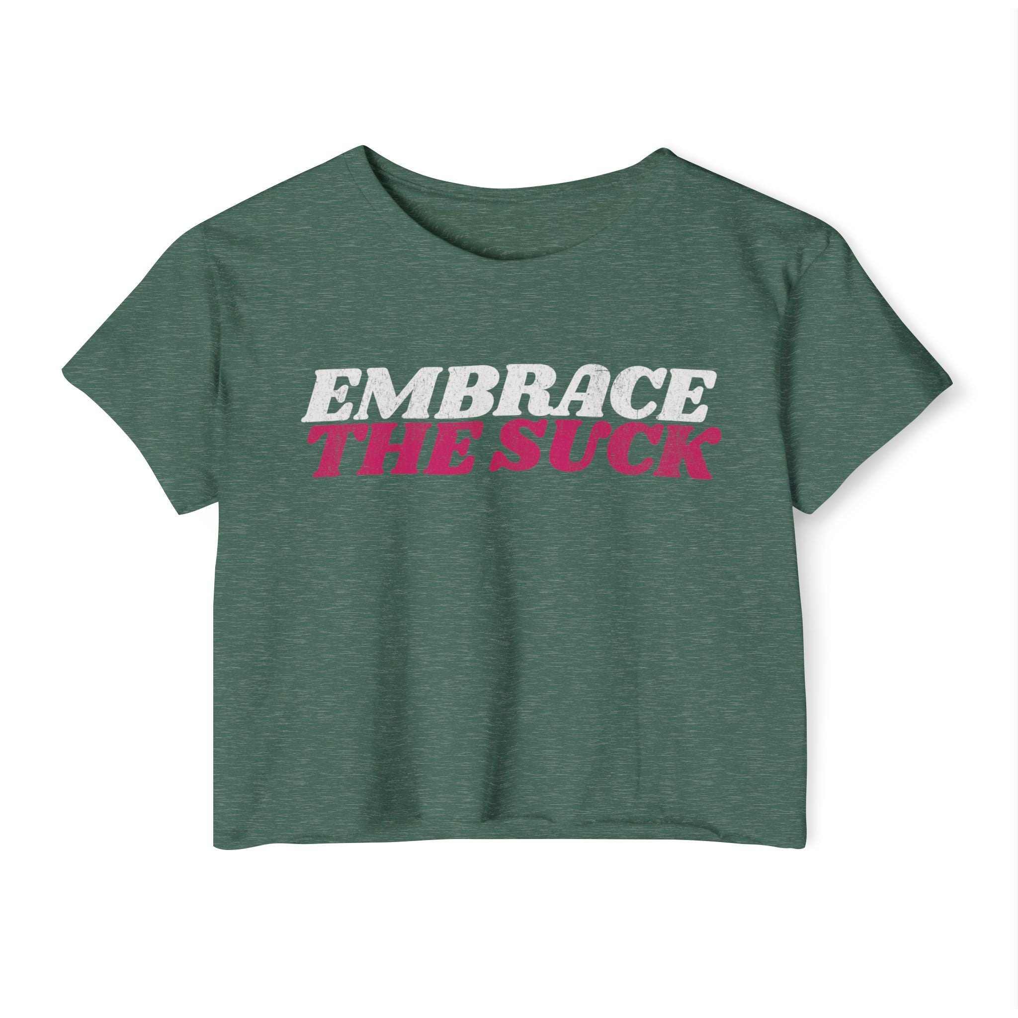 Embrace the Suck Workout Crop Top | Women's Gym Motivation T-shirt