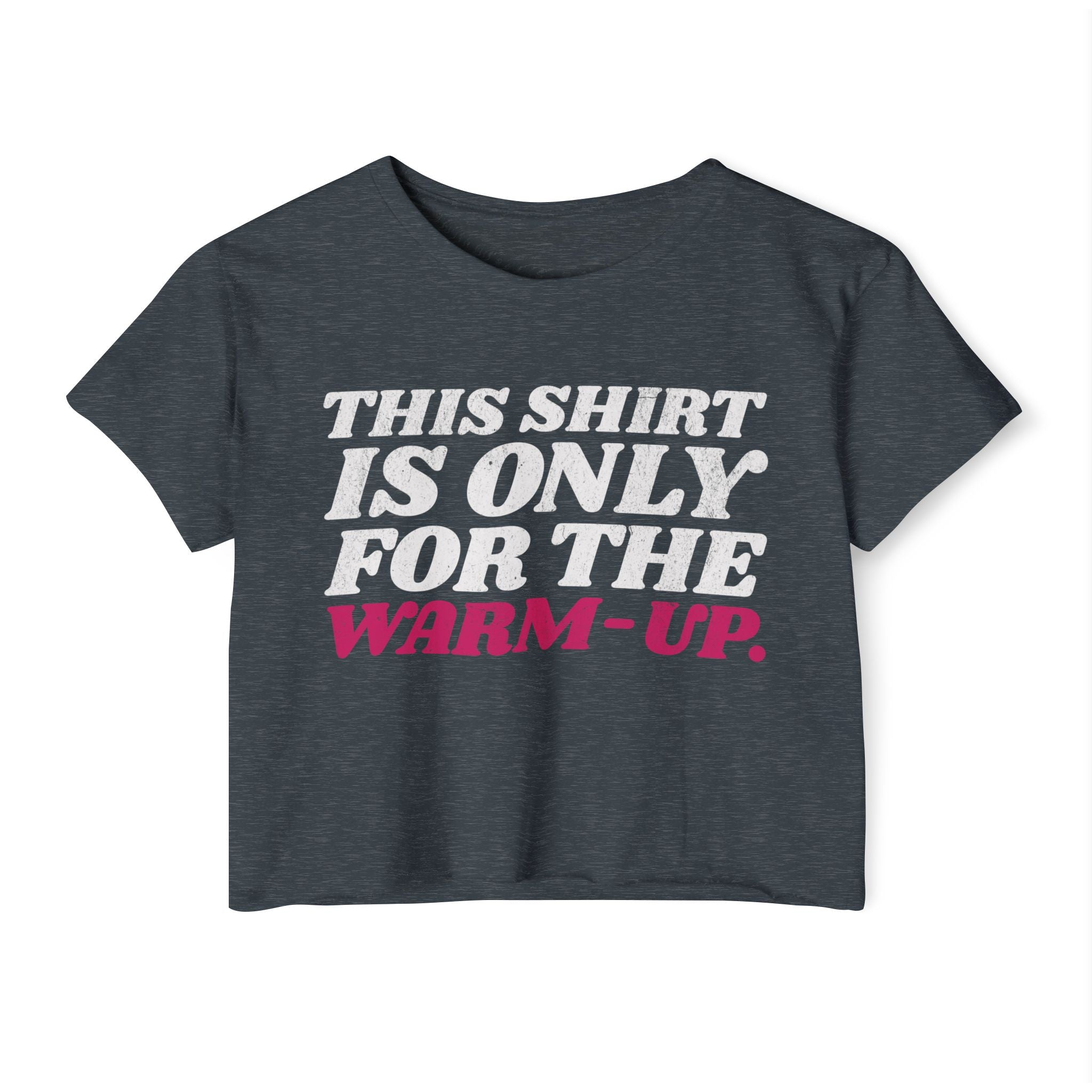 This Shirt Is Only for the Warm-up Crop T-shirt | Funny Women's Crossfit Gym T-shirt