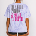 Be a Good Person & Squat to Depth T-shirt | Funny Gym Workout Tee