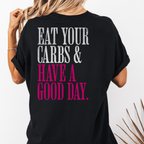 Eat Your Carbs & Have a Good Day T-Shirt | Crossfit Humor Workout Gym Tee
