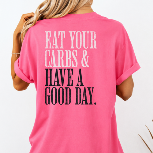 Eat Your Carbs & Have a Good Day T-Shirt | Crossfit Humor Workout Gym Tee