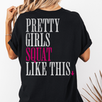 Pretty Girls Squat Like This T-Shirt | Signature Club Workout Tee