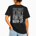 This Shirt is Only for the Warm-Up T-shirt | Unisex Crossfit Humor Tee