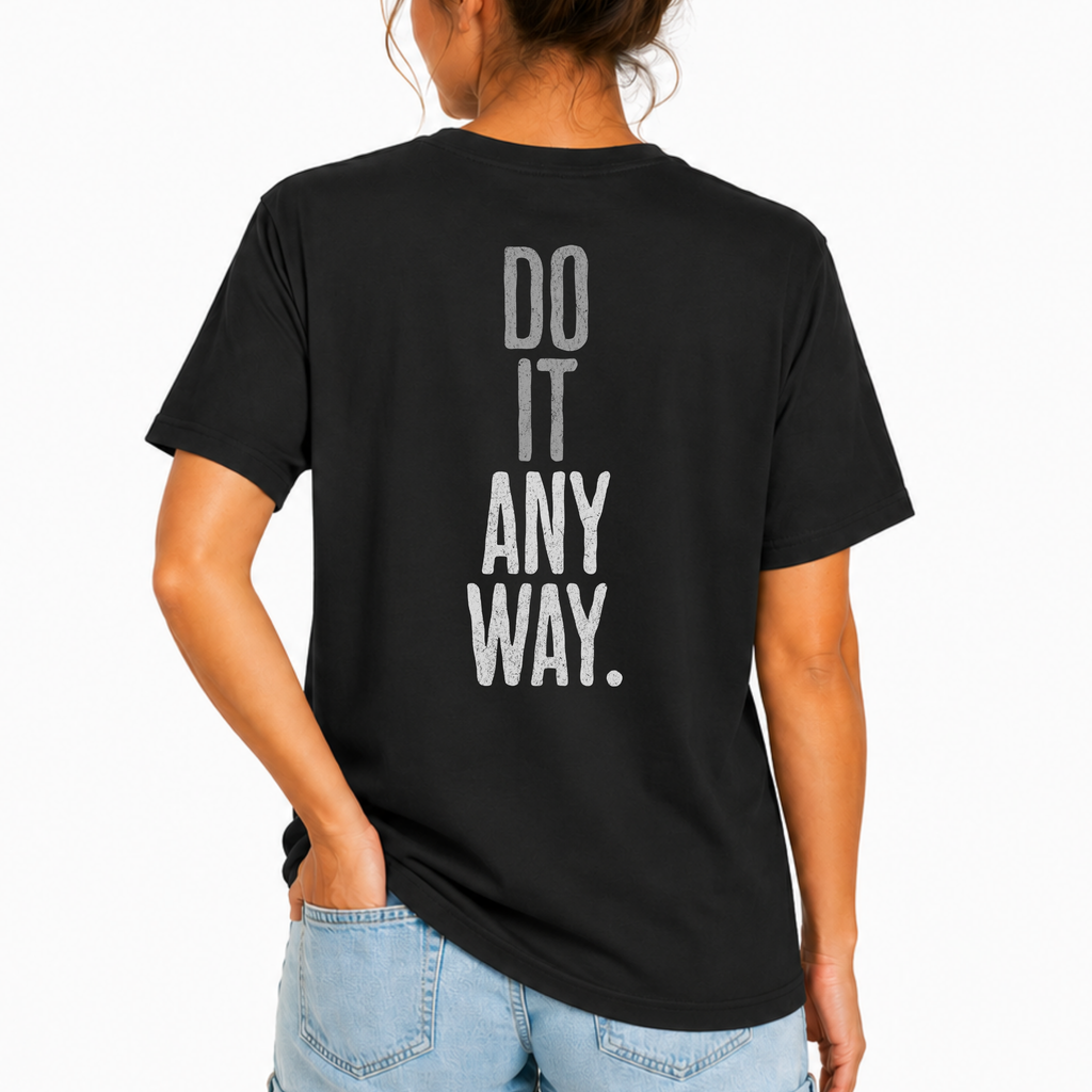 Do It Anyway Workout T-shirt | Gym Motivation Tee