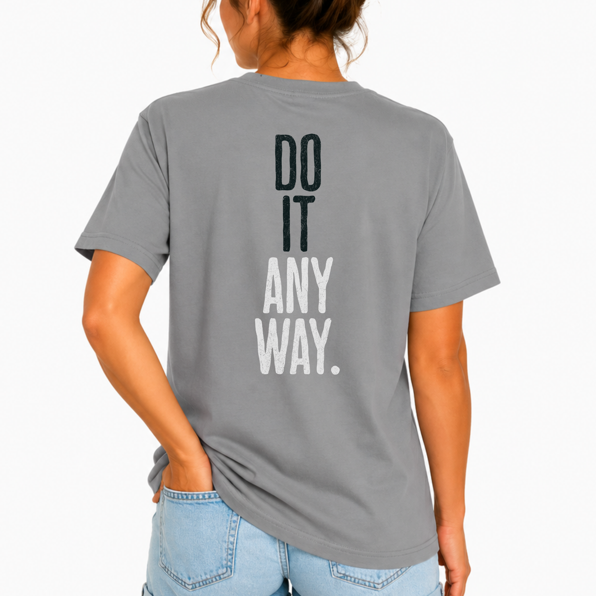 Do It Anyway Workout T-shirt | Gym Motivation Tee