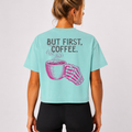 But First Coffee Crop Shirt | Workout Humor Boxy Tee