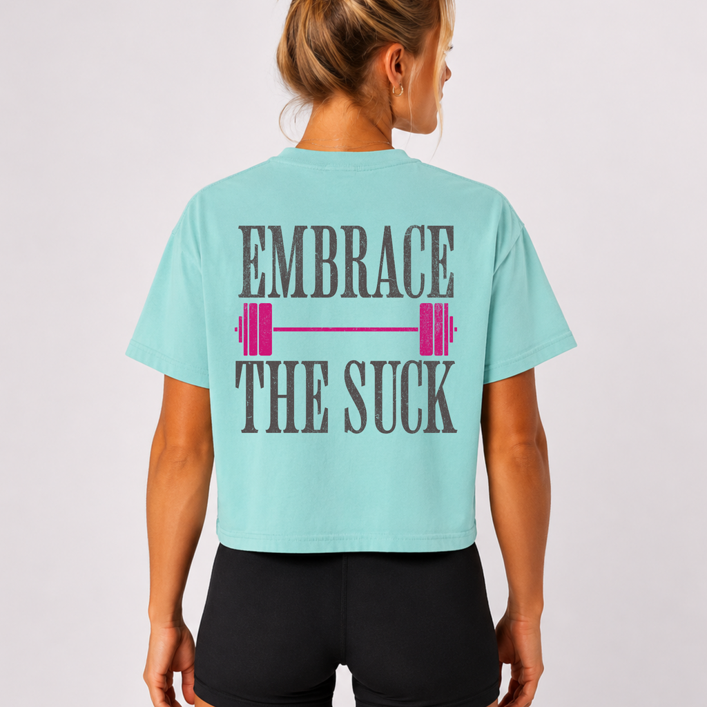 Embrace the Suck Workout Crop Top | Gym Motivation T-shirt
