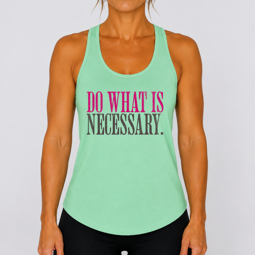 Do What Is Necessary - Racerback Tank Top