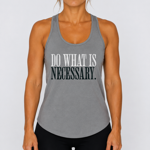 Do What Is Necessary - Racerback Tank Top