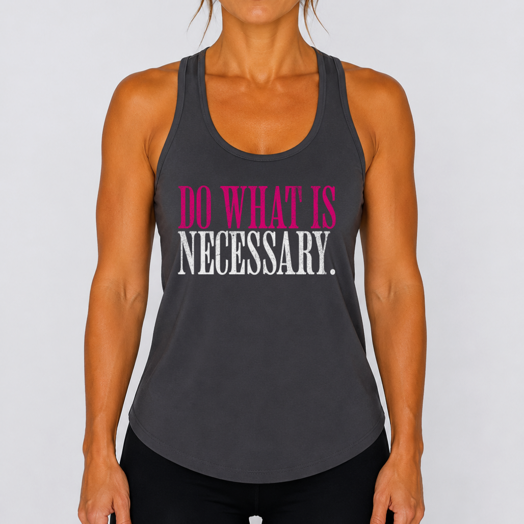 Do What Is Necessary - Racerback Tank Top