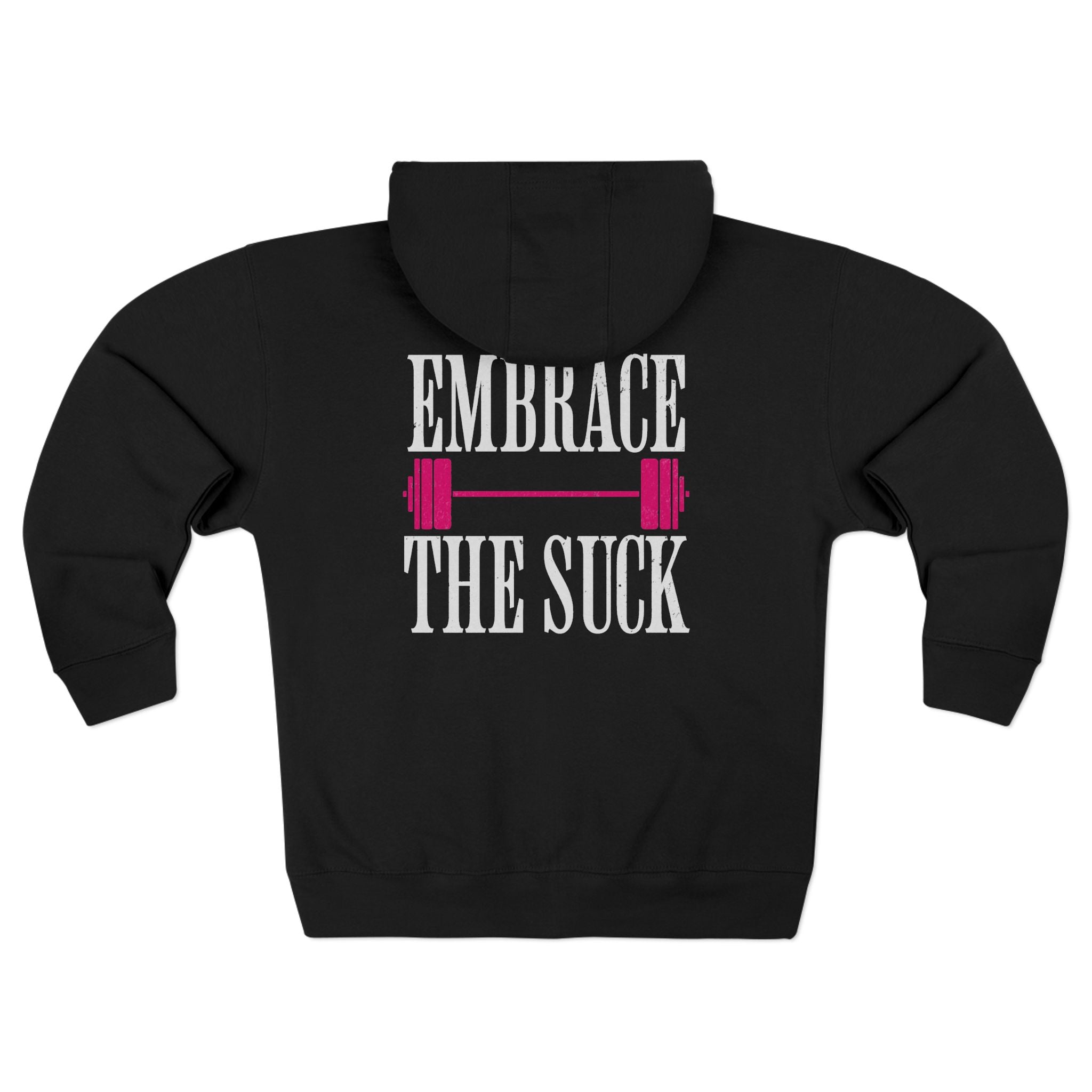 Embrace the Suck Zip Up Gym Hoodie