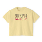 This Shirt Is Only For The Warm-Up Boxy T-shirt | Crossfit Workout Crop Top