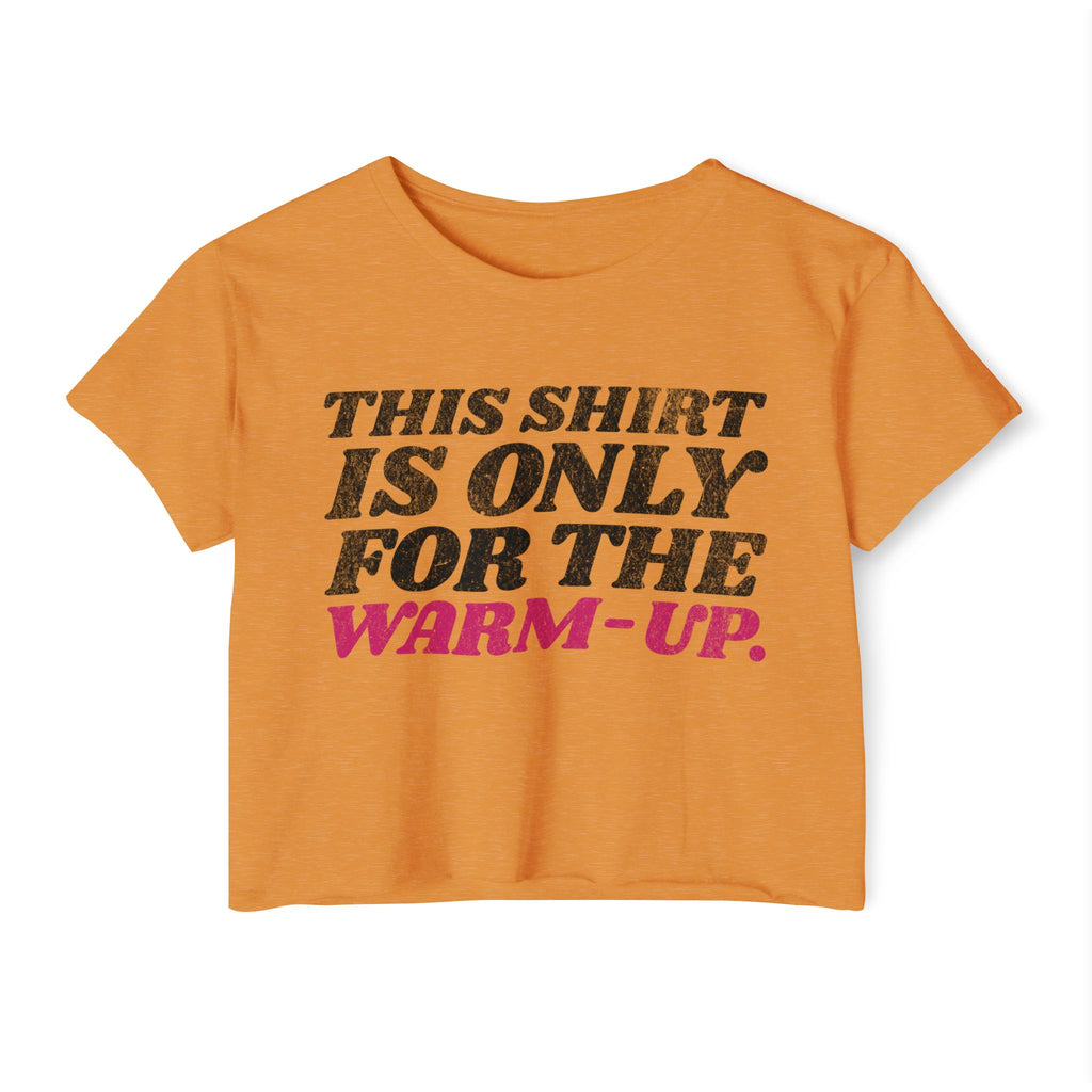 This Shirt Is Only for the Warm-up Crop T-shirt | Funny Women's Crossfit Gym T-shirt
