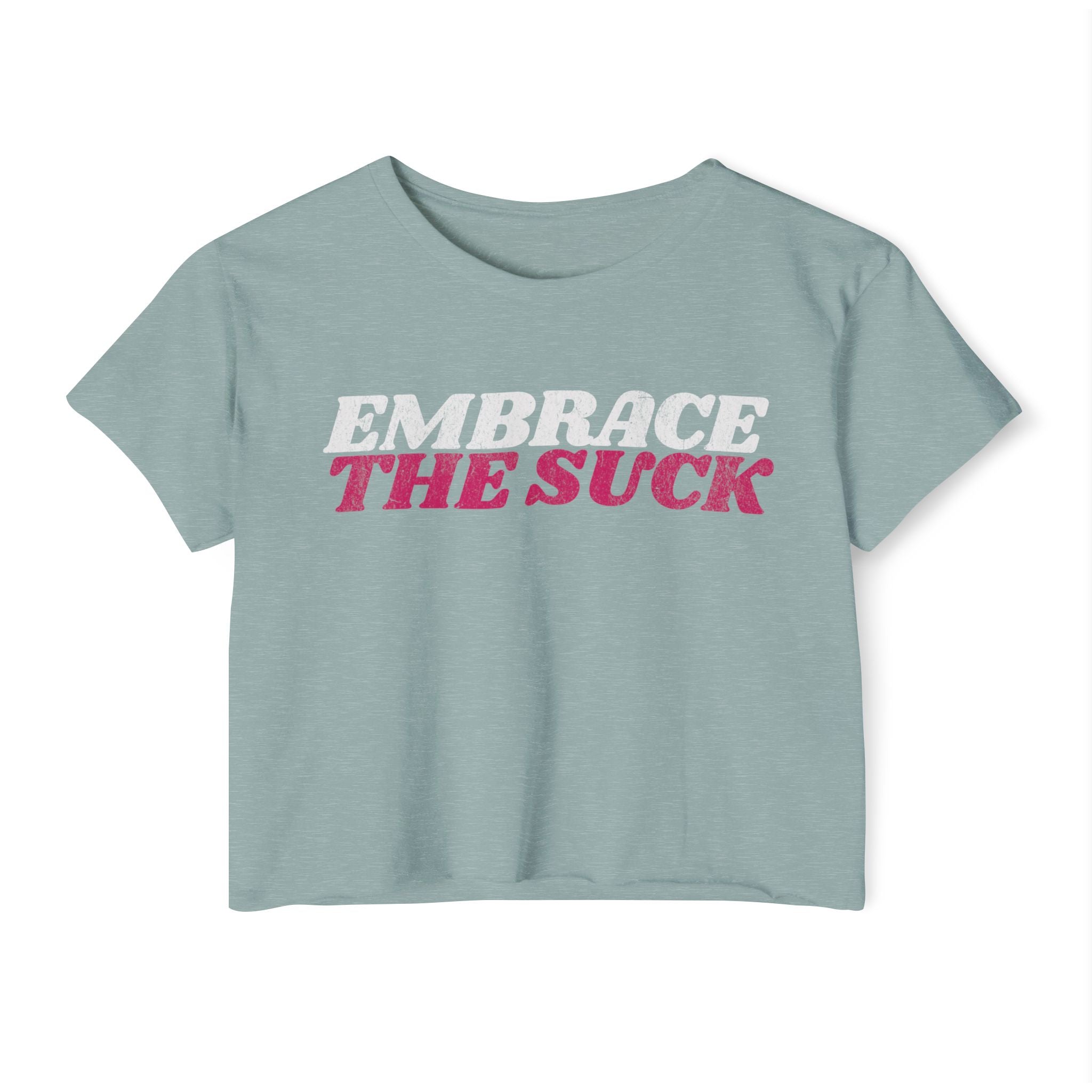 Embrace the Suck Workout Crop Top | Women's Gym Motivation T-shirt