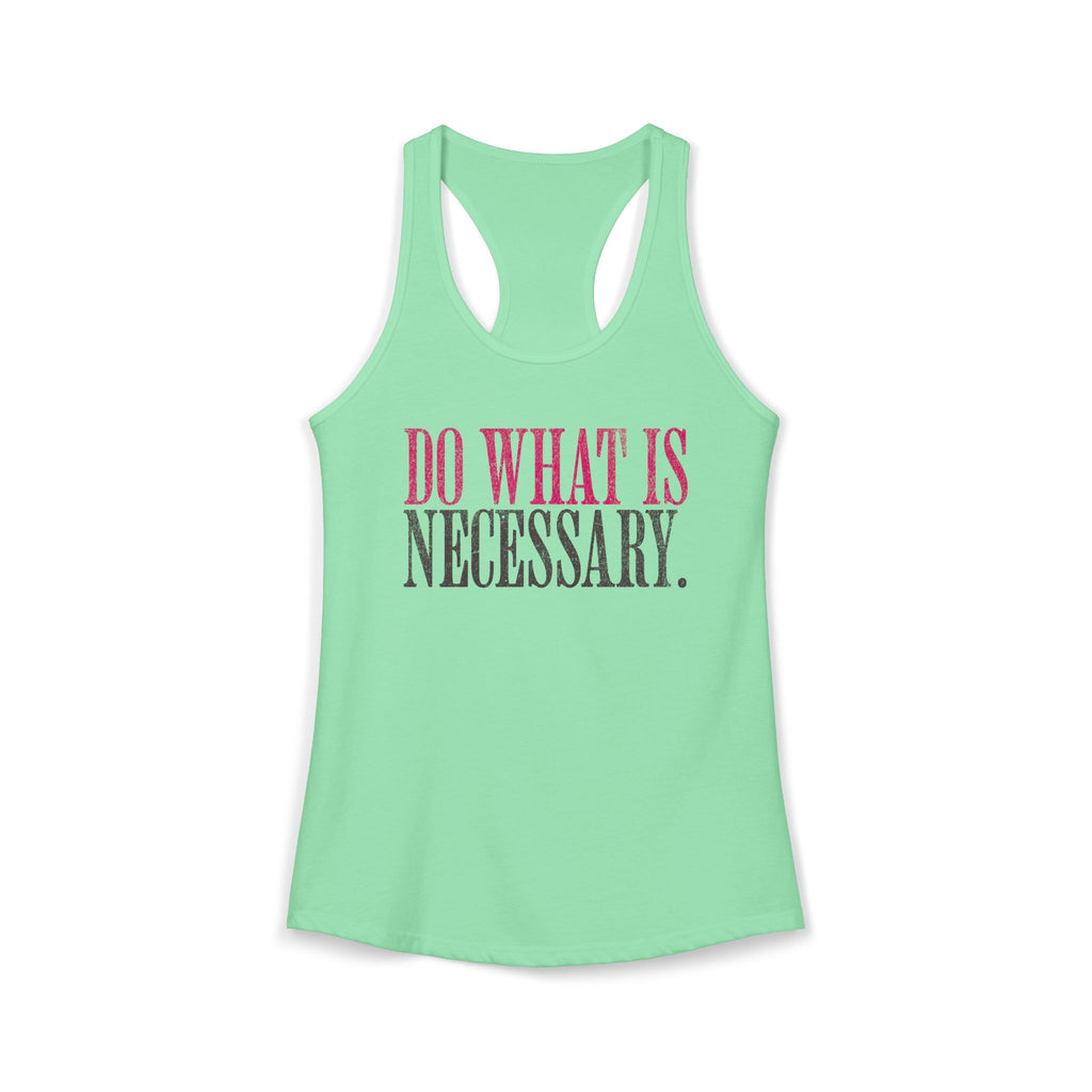 Do What Is Necessary - Racerback Tank Top