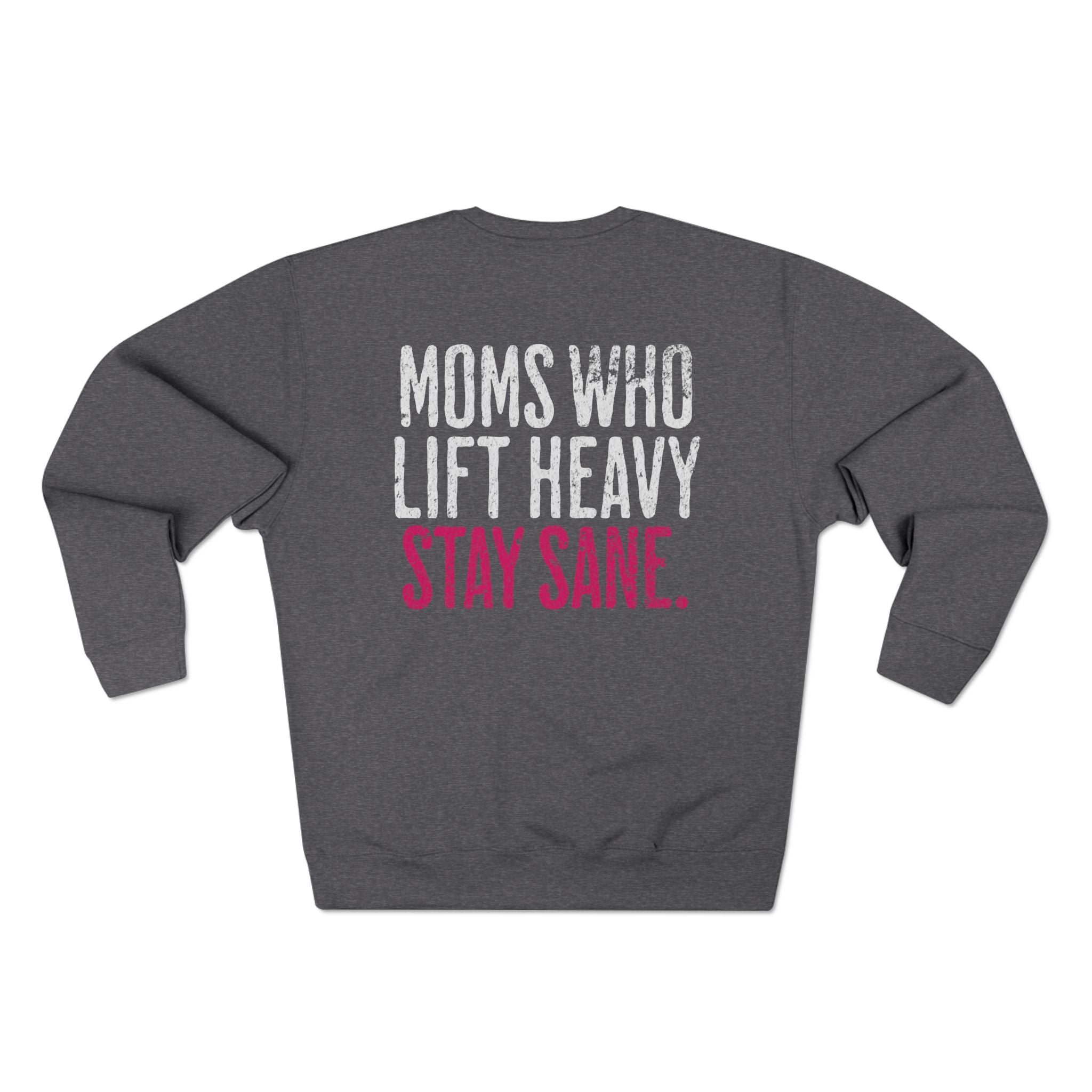 Moms Who Lift Heavy Stay Sane Gym Sweatshirt | Funny Women's Weightlifting Workout Pullover