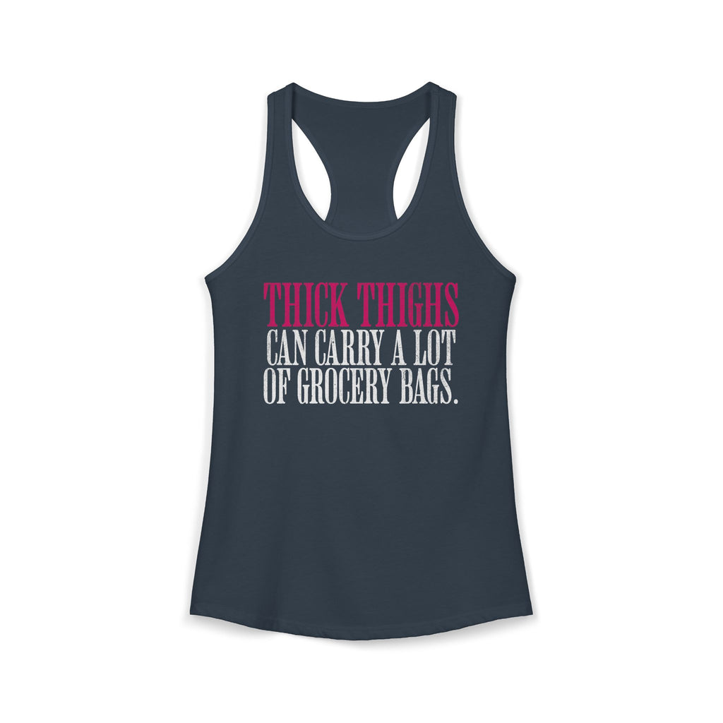 Thick Thighs Can Carry - Racerback Tank Top