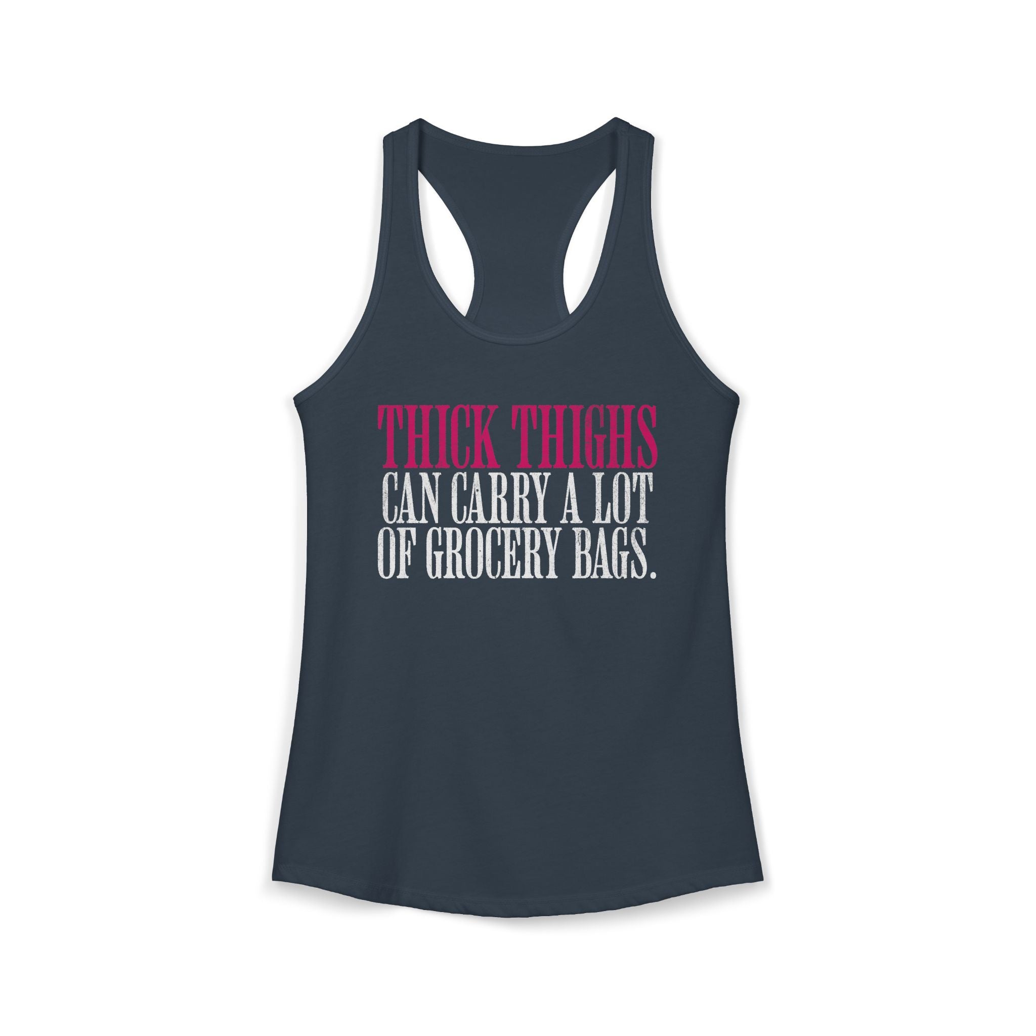 Thick Thighs Can Carry - Racerback Tank Top