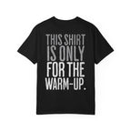 This Shirt is Only for the Warm-Up T-shirt | Unisex Crossfit Humor Tee