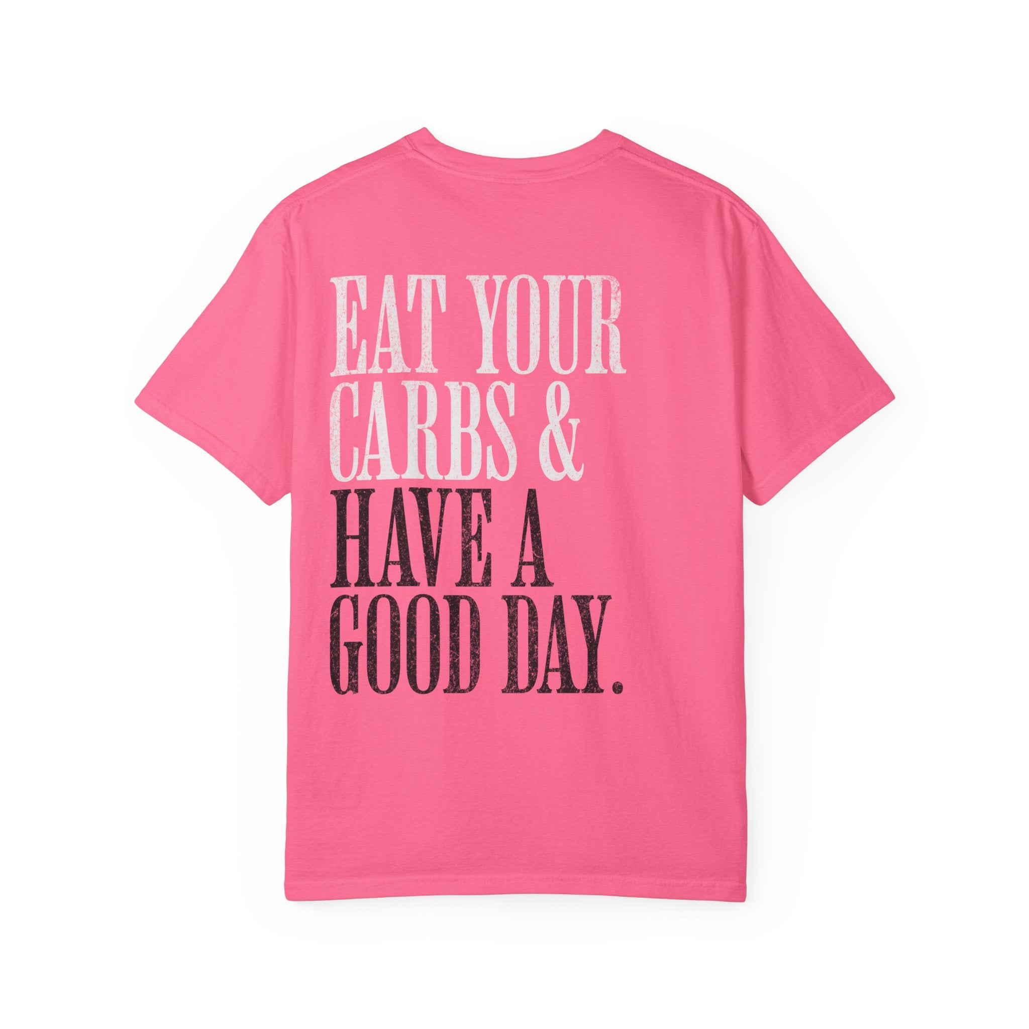 Eat Your Carbs & Have a Good Day T-Shirt | Crossfit Humor Workout Tee