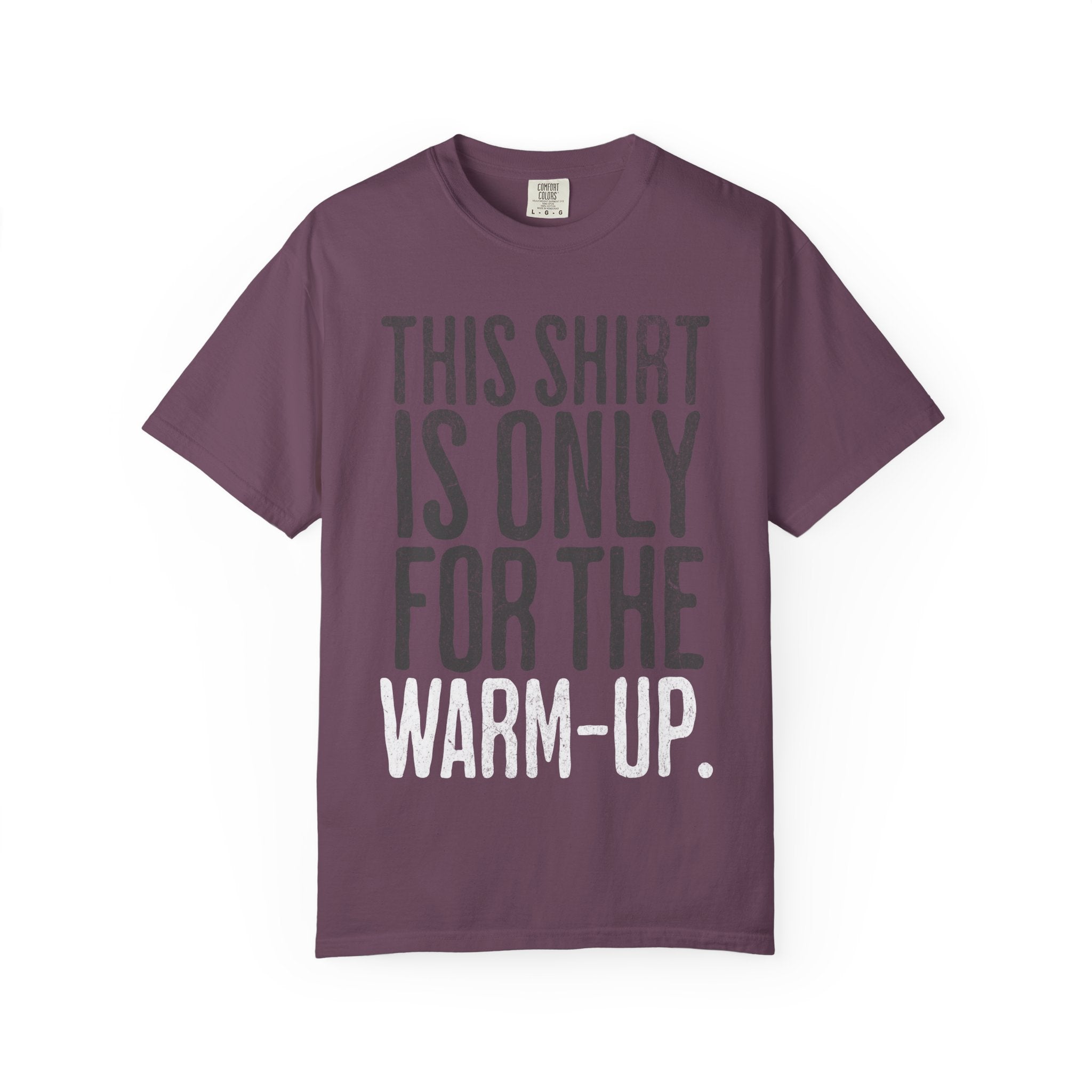 Workout T-Shirt — "This Shirt Is Only For The Warm-Up" Motivational Gym Tee