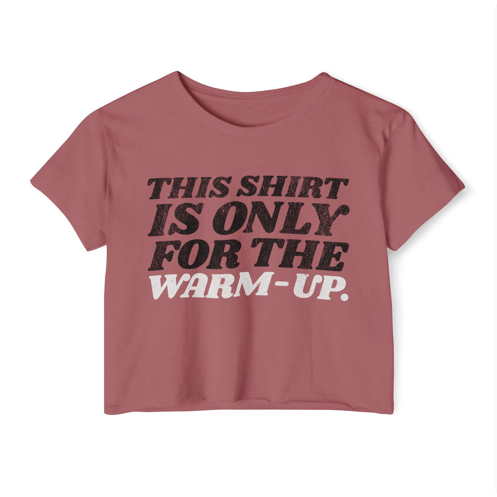 This Shirt Is Only for the Warm-up Crop T-shirt | Funny Women's Crossfit Gym T-shirt
