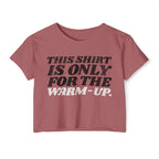 This Shirt Is Only for the Warm-up Crop T-shirt | Funny Women's Crossfit Gym T-shirt