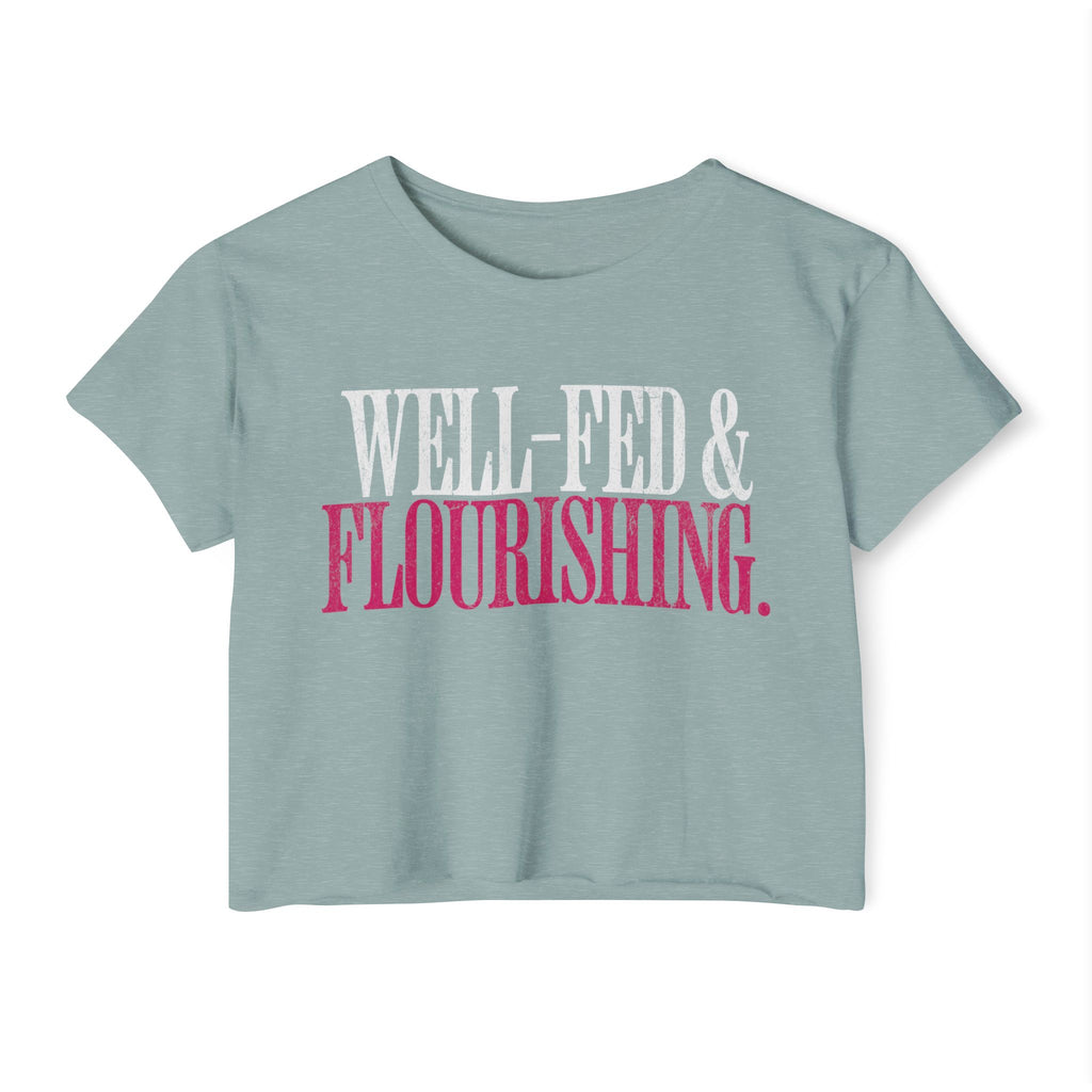 Well-Fed and Flourishing Crop Top | Women's Funny Crossfit T-shirt