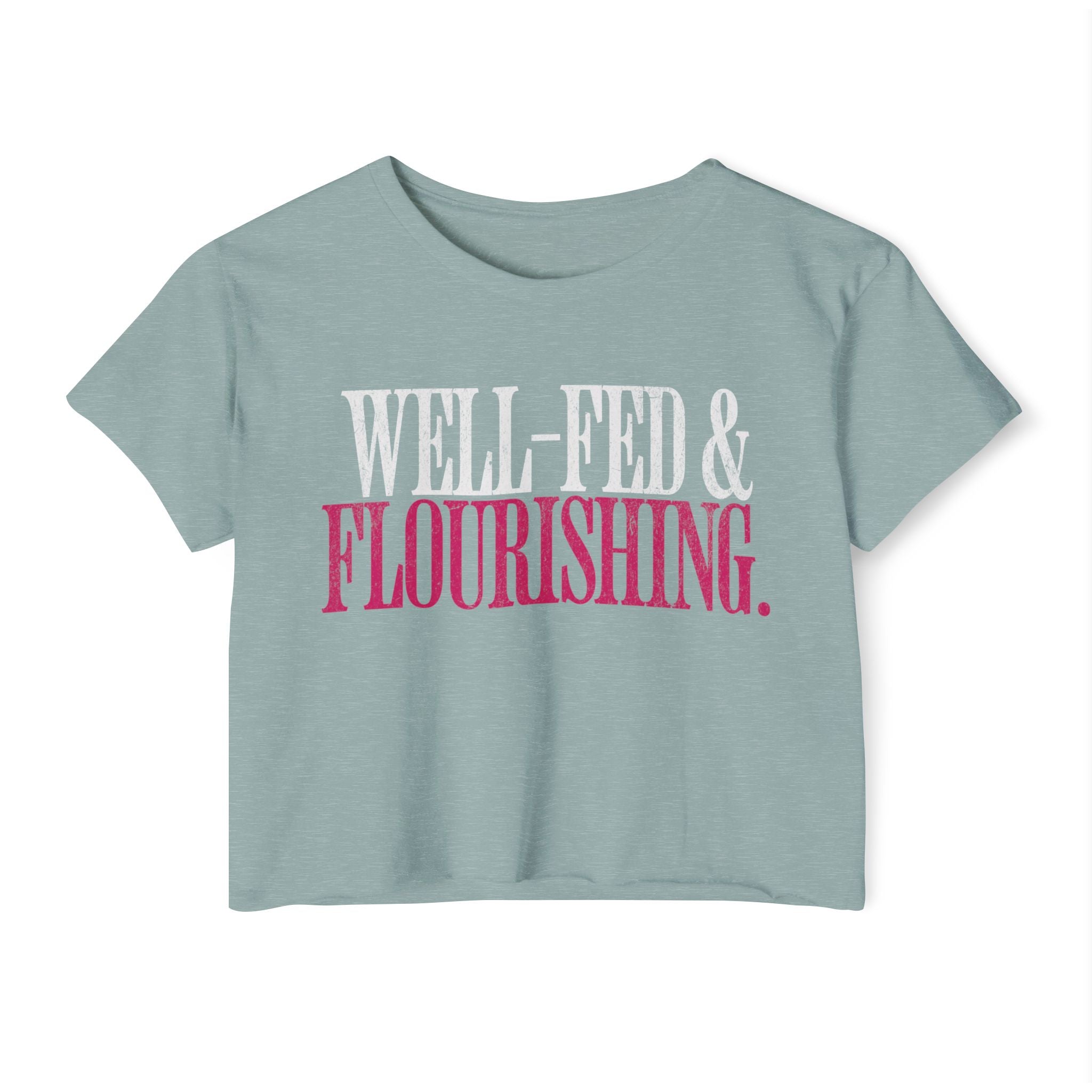 Well-Fed and Flourishing Crop Top | Women's Funny Crossfit T-shirt
