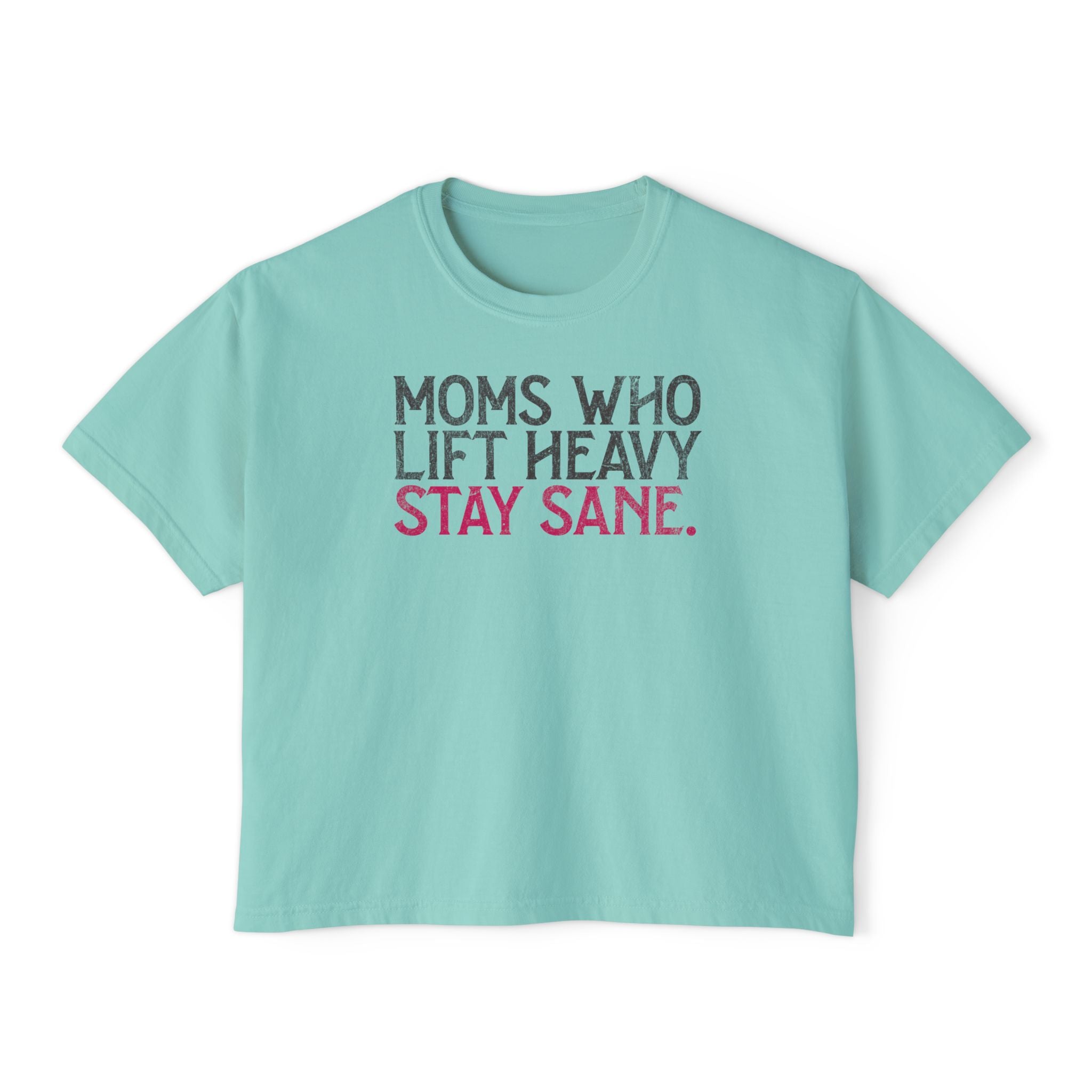 Moms Who Lift Heavy Stay Sane Boxy T-shirt | Fit Mom Workout Crop Top