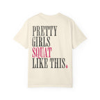Pretty Girls Squat Like This T-Shirt | Signature Club Workout Tee