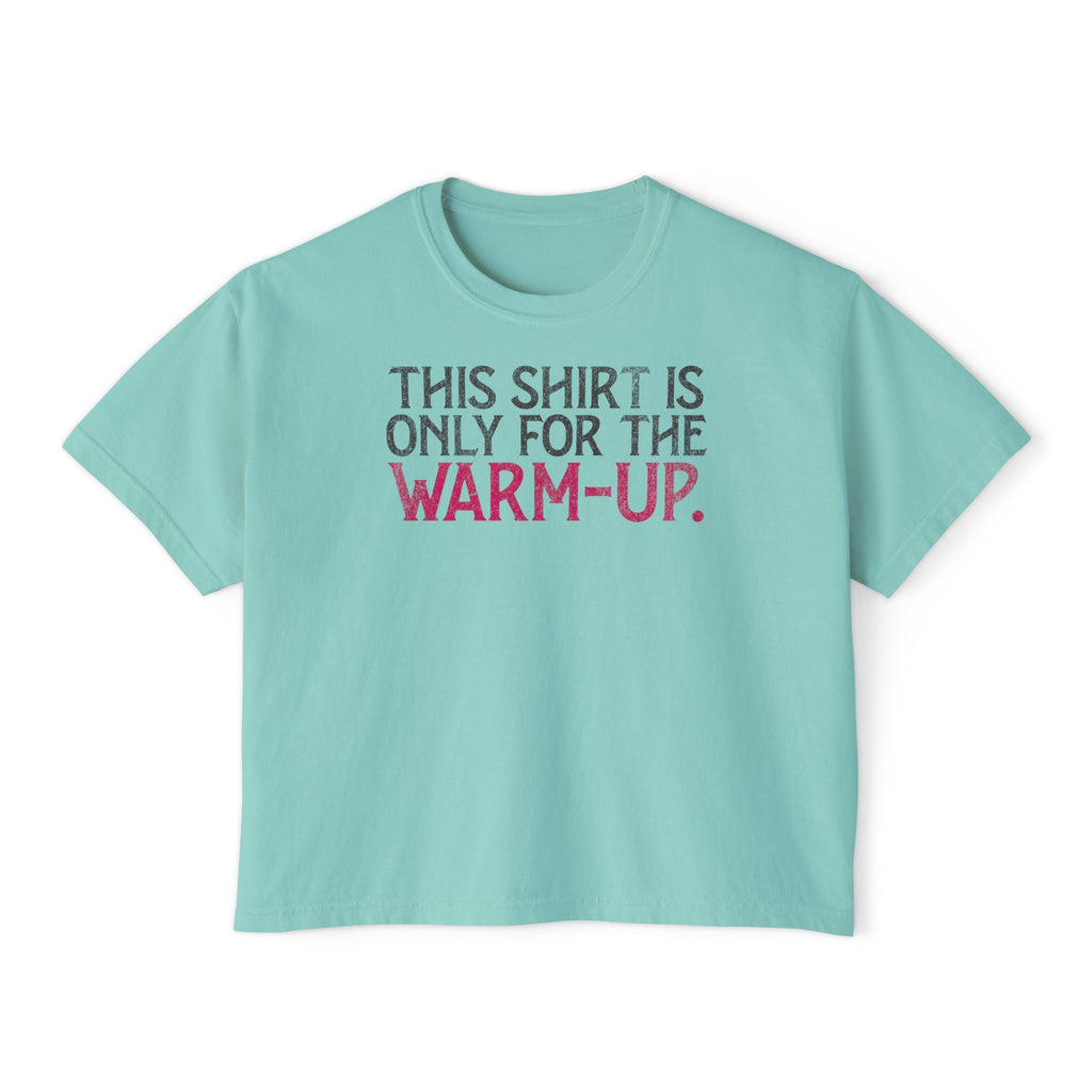 This Shirt Is Only For The Warm-Up Boxy T-shirt | Crossfit Workout Crop Top