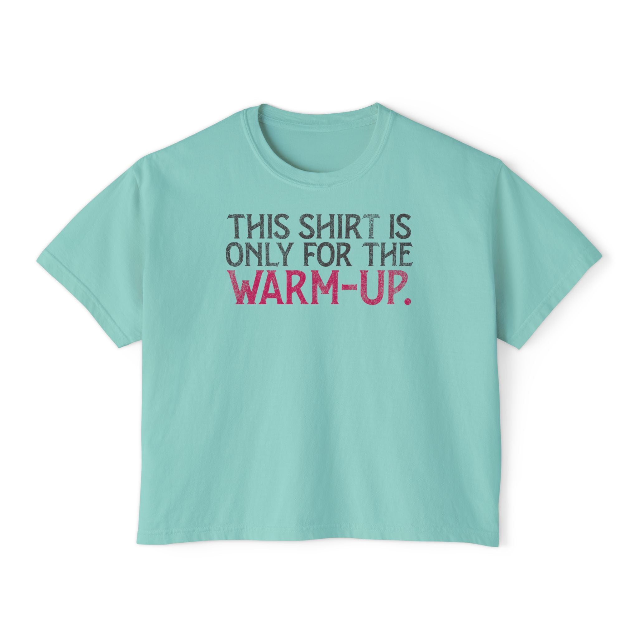 This Shirt Is Only For The Warm-Up Boxy T-shirt | Crossfit Workout Crop Top
