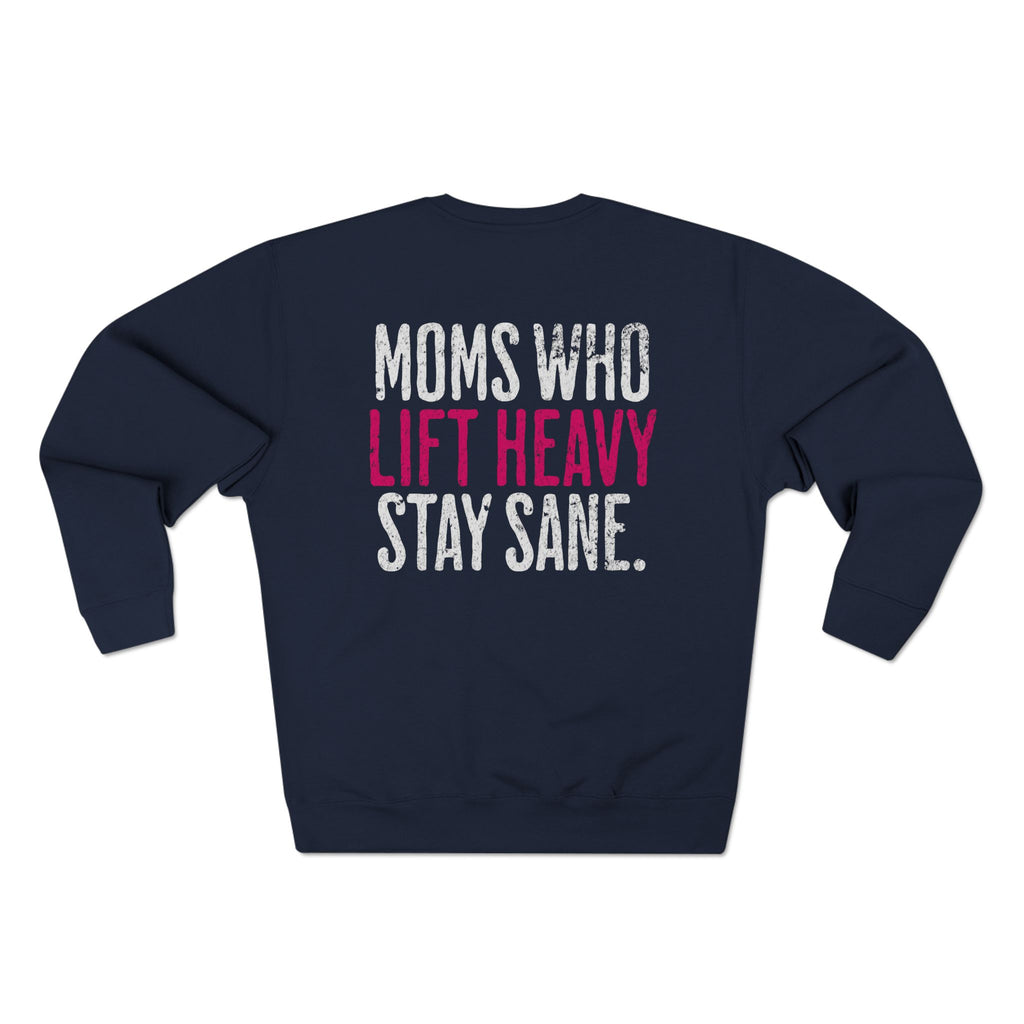 Moms Who Lift Heavy Stay Sane Gym Sweatshirt | Funny Women's Weightlifting Workout Pullover