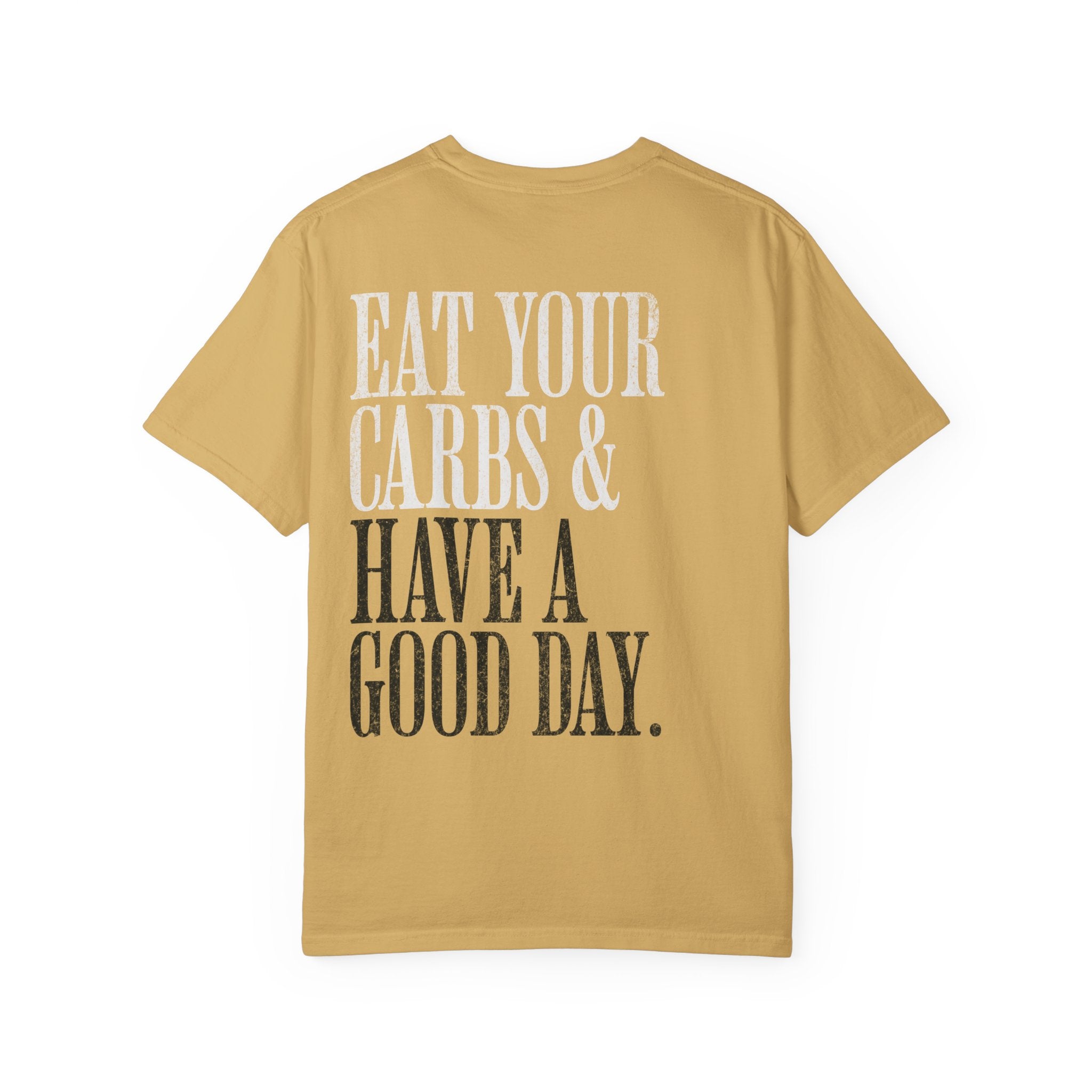 Eat Your Carbs & Have a Good Day T-Shirt | Crossfit Humor Workout Gym Tee