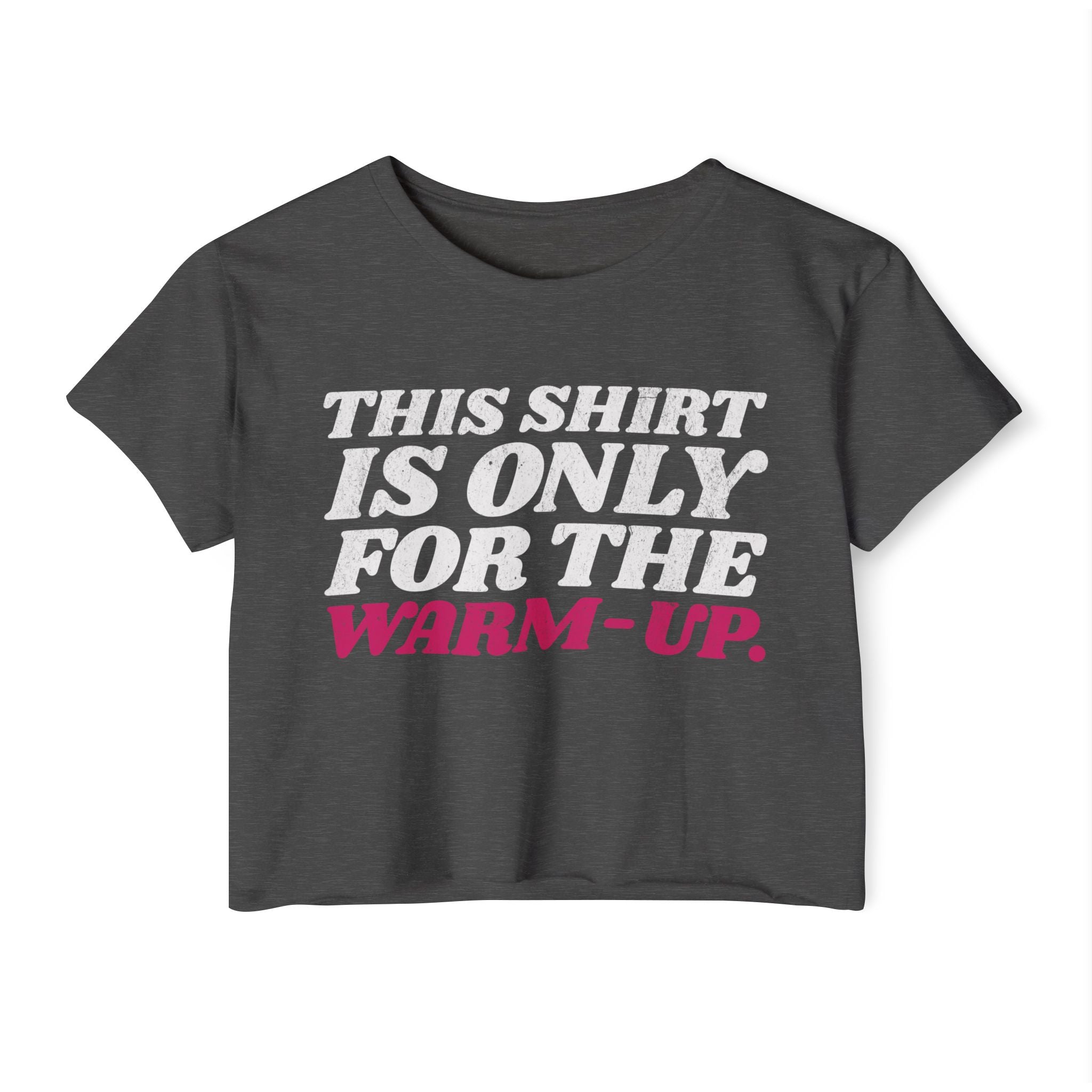 This Shirt Is Only for the Warm-up Crop T-shirt | Funny Women's Crossfit Gym T-shirt