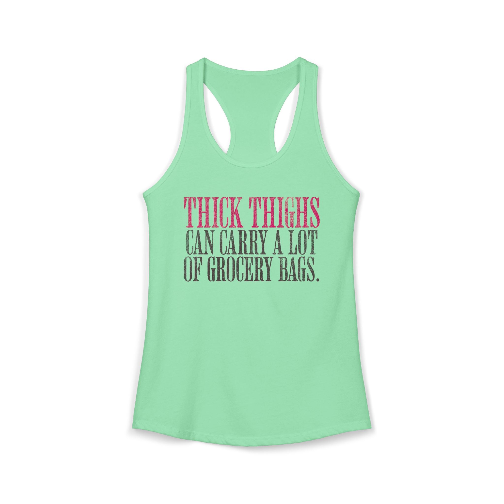 Thick Thighs Can Carry - Racerback Tank Top